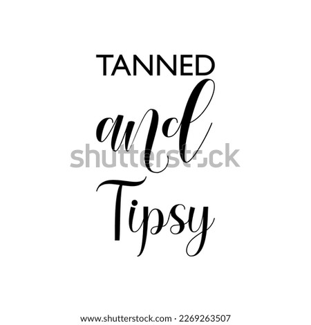 tanned and tipsy black letter quote Foto stock © 