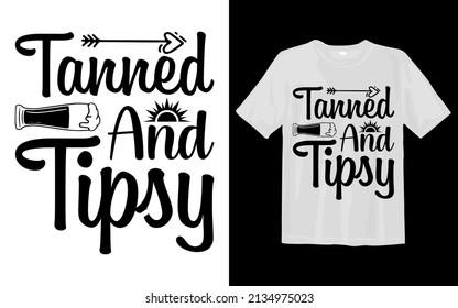 Tanned and Tipsy Svg T Shirt Design