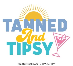 Tanned And Tipsy Svg,Summer Day Svg,Retro Summer Svg,Beach Svg,Summer Quote,Beach Quotes,Funny Summer Svg,Watermelon Quotes Svg,Summer Beach,Summer Vacation Svg,Beach shirt svg,Cut Files, svg