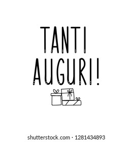 Tanti Auguri. Lettering. Translation from Italian - Best wishes. Modern vector brush calligraphy. Ink illustration