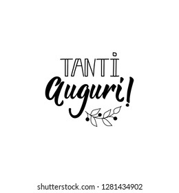 Tanti Auguri. Lettering. Translation from Italian - Best wishes. Modern vector brush calligraphy. Ink illustration