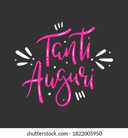 Tanti auguri means best wishes in italian - Hand drawn modern lettering with decorative elements - Vector illustration isolated pink on dark grey background