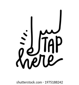 Tap here line icon with fingre and lettering text. Click sign. Touch technology symbol. Quality design element. Vector doodle illustration.