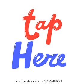 Tap Here. Retro card for decorative design. Vector illustration banner, card, postcard. Modern hand drawn font Hand drawn vector illustration. quote calligraphy for decoration design