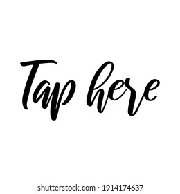 Tap Here. Vector Phrase For Social Media, Blogging, Web. Calligraphic Lettering.