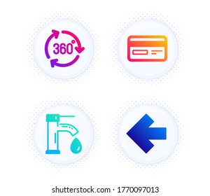 Tap water, Credit card and 360 degree icons simple set. Button with halftone dots. Left arrow sign. Faucet, Card payment, Virtual reality. Direction arrow. Technology set. Vector