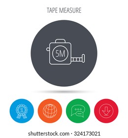 Tape measurement icon. Roll ruler sign. Globe, download and speech bubble buttons. Winner award symbol. Vector