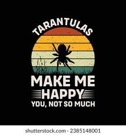 Tarantulas Make Me happy You Not So Much Vector illustrations for Graphic Design, t-shirt prints, posters, and Mugs.
