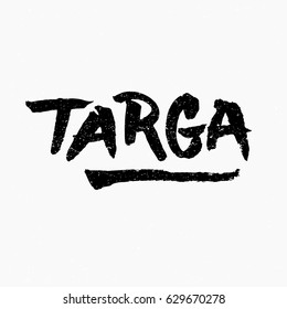 Targa. Ink hand lettering. Modern brush calligraphy. Handwritten phrase. Inspiration graphic design typography element. Rough simple vector sign.