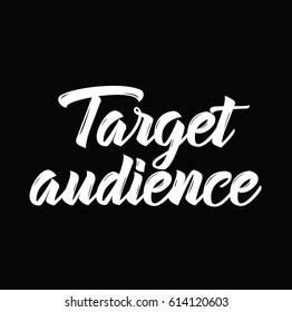 target audience, text design. Vector calligraphy. Typography poster. Usable as background.