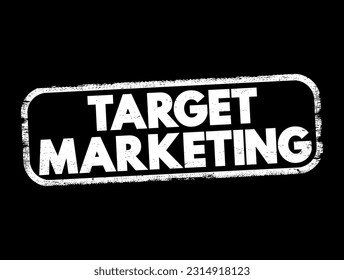 Target Marketing - researching and understanding your prospective customers interests, text concept stamp