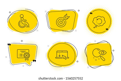 Target, Reject certificate and Search signs. Chat bubbles. Scroll down, Disability and Recovery data line icons set. Landing page, Disabled person, Backup info. Targeting. Business set. Vector