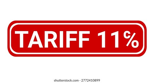 Tariff 11℅ Red grunge rubber stamp vector illustration. Tariff  eleventh percent stamp sign. 