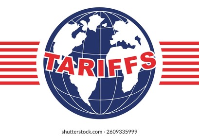 "Tariffs" text over a world globe with red stripes flag on the sides. Concept of global trade policies and international economic issues.
