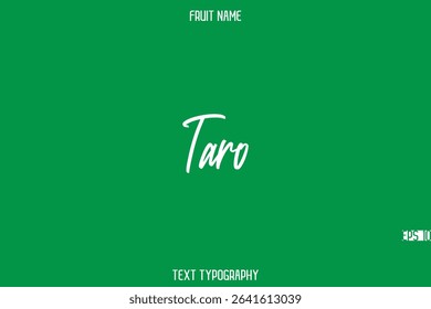 Taro   -Fruit Name In Stylish Cursive Typography Text Design Element