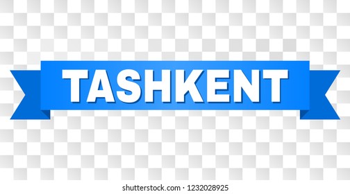 TASHKENT text on a ribbon. Designed with white caption and blue tape. Vector banner with TASHKENT tag on a transparent background.