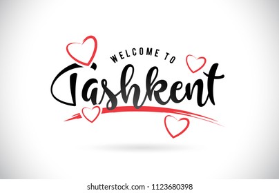 Tashkent Welcome To Word Text with Handwritten Font and Red Love Hearts Vector Image Illustration Eps.