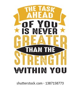 The task Ahead of you is never