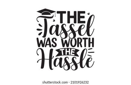 die tassel war die Mühe wert - Herzlichen Glückwunsch Absolventen Typografie Design Vorlage für Hemd, Stempel, Logo, Karte, Einladung. Vektorgrafik 