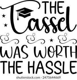 the tassel was worth the hassle inspirational quotes, motivational positive quotes, silhouette arts lettering design