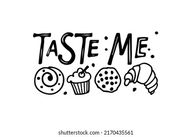 Taste Me Lettering And Bakings Hand Drawn Sketch. Kitchen Poster. Inscription For Bakery, Street Festival, Country Fair, Shop, Kitchen Classes, Culinary School, Food Company, Cooking Shop Logotype