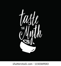 Taste the myth. Hand lettering inscription with illustration of bowl. Idea for restaurant, cafe promotion, advertising