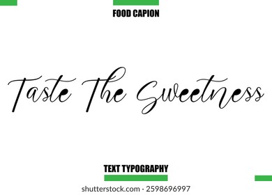 Taste The Sweetness Text Typography Food Quote Caption