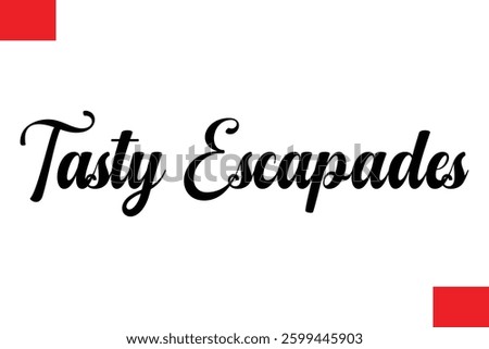 Tasty Escapades Modern Cursive Hand Lettering Typography Food Quote Phrase