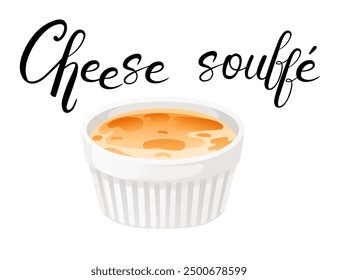 Tasty lunch cheese souffle. Delicious dish in white ramekin. The stylish handwritten label perfect for French cuisine menus and gourmet recipes. Vector illustration isolated on white background.