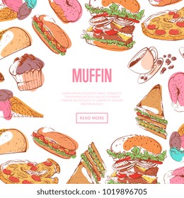 Tasty muffin menu with fast food sketches. Restaurant advertising, delicious street food vector illustration. Taco, donut, hot dog, cup of coffee, ice cream, pizza, hamburger and sandwich doodles.