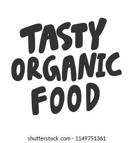 Tasty organic food. Sticker for social media content. Vector hand drawn illustration design. Bubble pop art comic style poster, t shirt print, post card, video blog cover