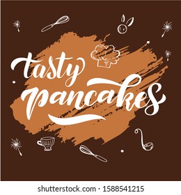 "Tasty pancakes" lettering typography poster. White text on  textured background. Signboard for cafe, restaurant, bakery. Handdrawn kitchen tools and igredients for pancakes. Vector illustration.