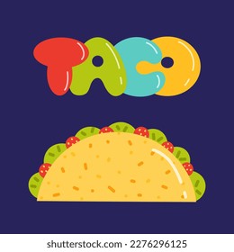 Tasty taco with a colorful inscription "taco". Illustration of delicious Mexican food. Flat vector. 