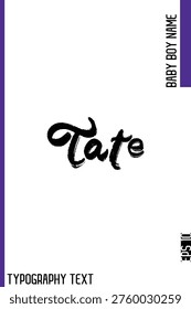 Tate   -Baby Boy Name Brush Typography Vector Decorative Calligraphy Grunge Text Handwritten Lettering