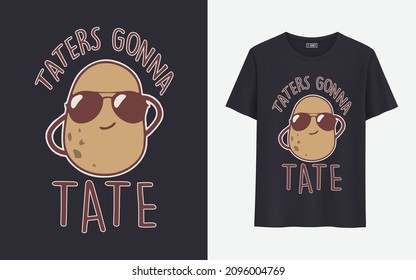 taters gonna Tate food t shirt design