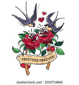 Tattoo two red roses with ribbon. Swallows fly over roses. Symbol of mutual love. Roses is wrapped in ribbon with lettering together forever. Old School style. Illustration for Valentines Day