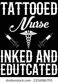 Tattooed nurse inked and educated vector art design, eps file. design file for t-shirt. SVG, EPS cuttable design file