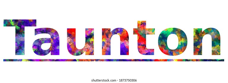 Taunton. Colorful typography text banner. Vector the word taunton design. Can be used to logo, card, poster, heading and beautiful title