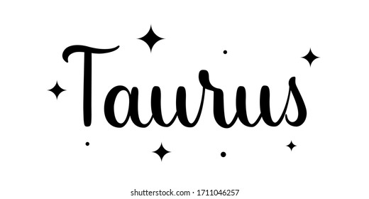 Taurus. Handwritten name of sign of zodiac. Modern brush calligraphy style. Black vector text isolated on white background with star elements