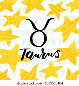 Taurus zodiac sign with brush lettering and cute star background. Handwritten typography. Horoscope sign. Ready-to-print design template. Clothes badge,icon,logo,banner,tag. Vector illustration.