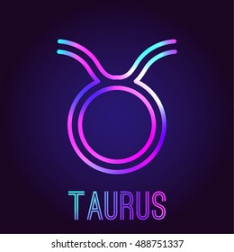 Taurus, zodiac sign. The neon multi-colored shining badge on a dark blue background. Astrological zodiac symbol. Vector illustration.