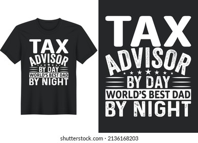 Tax Advisor By Day World's Best Dad By Night, T-Shirt Design, Perfect for t-shirt, posters, greeting cards, textiles, and gifts.