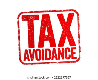 Tax Avoidance is the use of legal methods of reducing taxable income or tax owed, text stamp concept background