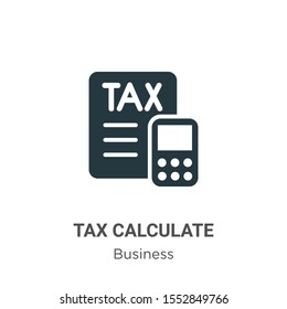 Tax calculate vector icon on white background. Flat vector tax calculate icon symbol sign from modern business collection for mobile concept and web apps design.