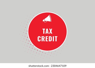 Tax Credit Button. Speech Bubble, Banner Label Tax Credit