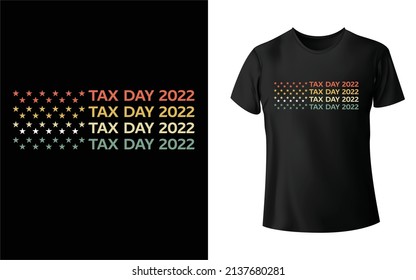 Tax Day 2022 T-shirt design. Unique, And Colorful Tax T-Shirt Design.