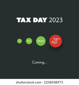 Tax Day Is Coming, Design Template - USA Tax Deadline, Due Date for Federal Income Tax Returns: 18th April 2023