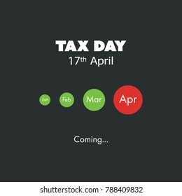 Tax Day Is Coming, Design Template - USA Tax Deadline, Due Date for Federal Income Tax Returns: 17th April 2018
