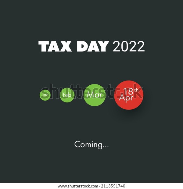  Tax Day Is\
Coming, Design Template - USA Tax Deadline, Due Date for Federal\
Income Tax Returns: 18th April\
2022