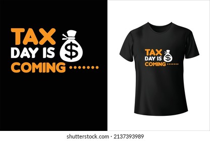 Tax Day Is Coming T-Shirt Design, Unique, And Colorful Tax day T-Shirt Design.